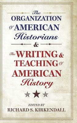 The Organization of American Historians and the Writing and Teaching of American History(English, Hardcover, unknown)