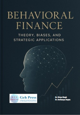 Behavioral Finance – Theory, Biases, and Strategic Applications(Paperback, Dr. Divya Singh, Dr. Devkanya Gupta)