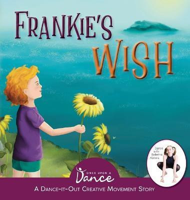 Frankie's Wish(English, Hardcover, A Dance Once Upon)