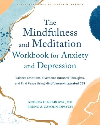 The Mindfulness and Meditation Workbook for Anxiety and Depression(English, Paperback, Grabovac Andrea D.)