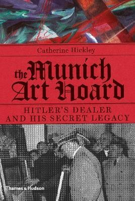 The Munich Art Hoard(English, Hardcover, Hickley Catherine)