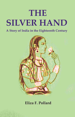 The Silver Hand: A Story of India in the Eighteenth Century(Paperback, Eliza F. Pollard)