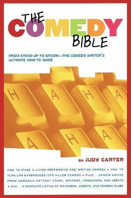 The Comedy Bible: From Stand-up to Sitcom - The Comedy Writers Ultimate Guide(English, Paperback, Carter Judy)