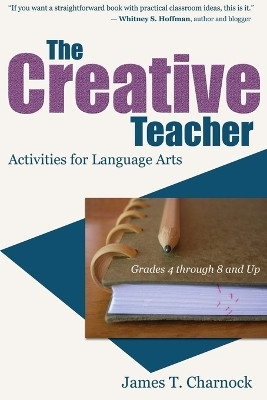 The Creative Teacher(English, Paperback, Charnock James T)