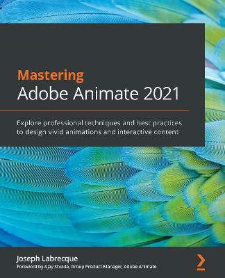 Mastering Adobe Animate 2021(English, Paperback, Labrecque Joseph)
