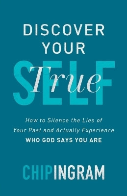 Discover Your True Self - How to Silence the Lies of Your Past and Actually Experience Who God Says You Are(English, Paperback, Ingram Chip)