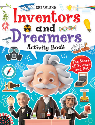 Inventors and Dreamers Activity Book for Kids 6–12  - Creative Projects, Puzzles & Challenges to Inspire Curiosity and Problem-Solving | Engaging STEM Activities to Spark Young Minds and Foster Innovation(Paperback, Dreamland Publications)