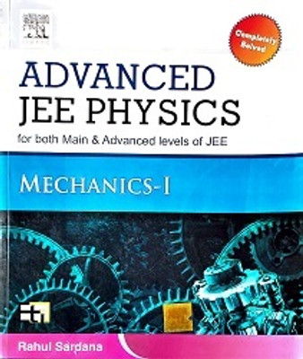 Advanced JEE Physics- Mechanics I(READ ELSEVER INIA PVT LTD, RAHUL SARDANA)