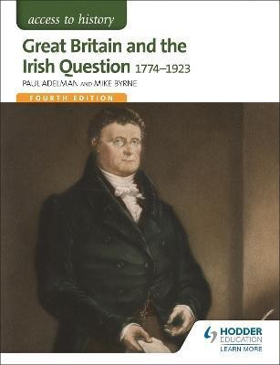 Access to History: Great Britain and the Irish Question 1774-1923 Fourth Edition(English, Paperback, Adelman Paul)