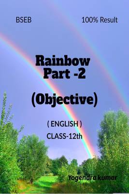 Rainbow Part 2 ( Objective book )  - Rainbow Part 2 ( Objective book ) bseb board 12th class 100% mark