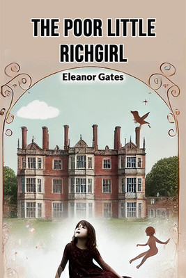 The Poor Little Rich Girl (Edition2024)(English, Paperback, Gates Eleanor)