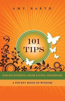 101 Tips for Recovering from Eating Disorders(English, Paperback, Barth Amy)