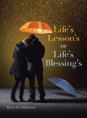 Life's Lesson's or Life's Blessing's(Hardcover, Kerry D.J Roberson)