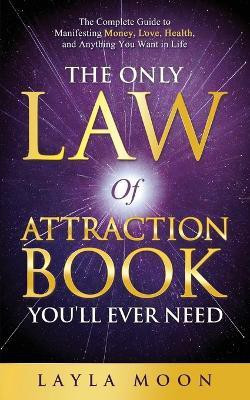The Only Law of Attraction Book You'll Ever Need(English, Paperback, Moon Layla)