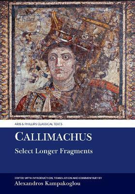 Callimachus: Select Longer Fragments(English, Hardcover, Kampakoglou Alexandros)