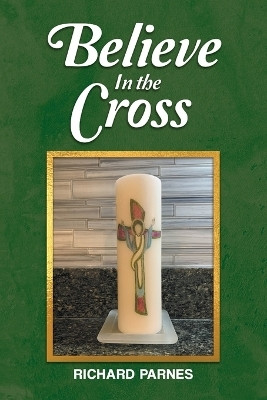 Believe in the Cross(English, Paperback, Parnes Richard)