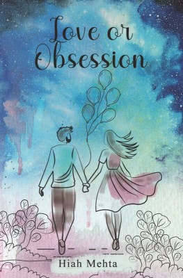 Love or Obsession | Love Story Books in English for Teenagers | Romantic Story Book(Paperback, Hiah Mehta)