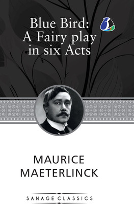 The Blue Bird A Fairy Play In Six Acts(English, Hardcover, Maeterlinck Maurice)