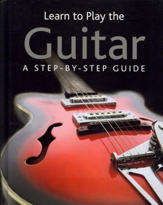 Learn to Play the Guitar A Step-by-step Guide(English, Hardcover, Philip De Ste. Croix, Nick Freeth)