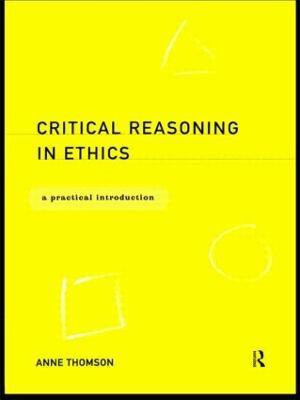Critical Reasoning in Ethics(English, Paperback, Thomson Anne)