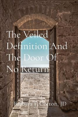 The Veiled Definition And The Door Of No Return(English, Paperback, Cotton Barbara)