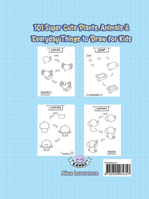 How To Draw Cute Stuff  - 101 Simple & Easy Step-by-Step Guide To Draw Everything For Kids (Kawaii World)(English, Hardcover, Alex Lawrence)