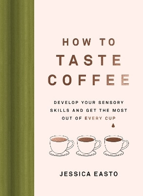 How to Taste Coffee(English, Hardcover, Easto Jessica)