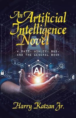 An Artificial Intelligence Novel(English, Paperback, Katzan Harry Jr)