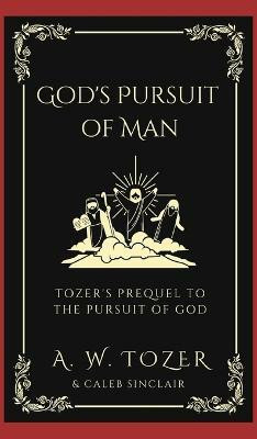 God's Pursuit of Man(English, Hardcover, Tozer A W)