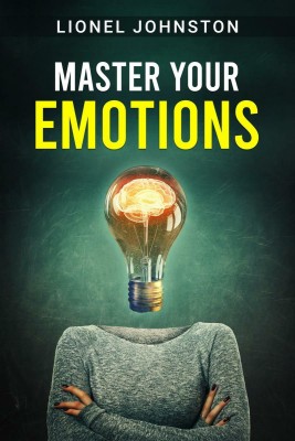 MASTER YOUR EMOTIONS(English, Paperback, Lionel Johnston)