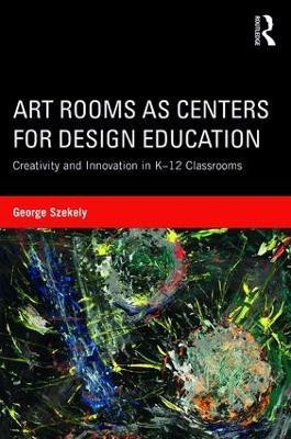 Art Rooms as Centers for Design Education(English, Paperback, Szekely George)