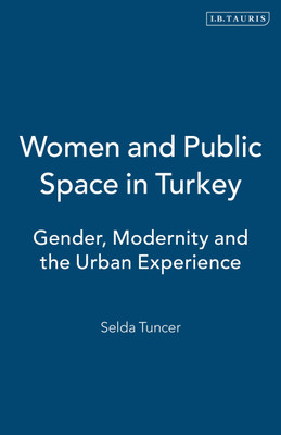 Women and Public Space in Turkey(English, Paperback, Tuncer Selda)