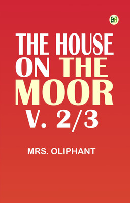 The House on the Moor, v. 2/3(Paperback, Mrs. Oliphant)