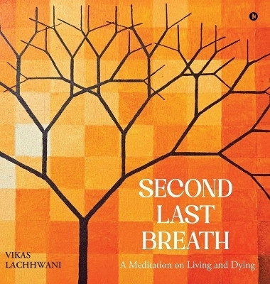 Second Last Breath(English, Hardcover, Vikas Lachhwani)