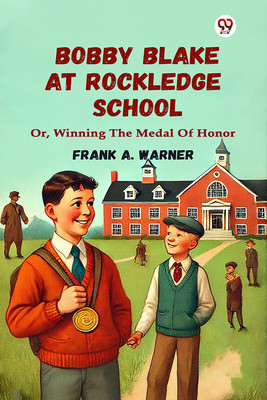 Bobby Blake At Rockledge School Or, Winning The Medal Of Honor(English, Paperback, Warner Frank A)
