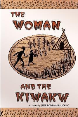 The Woman and the Kiwakw(English, Paperback, Bruchac Jesse)