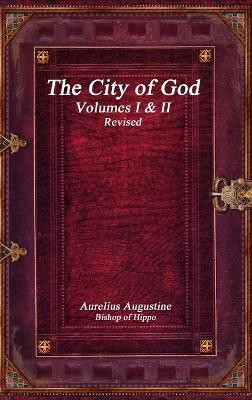 The City of God Volumes I & II Revised(English, Hardcover, Augustine Aurelius)