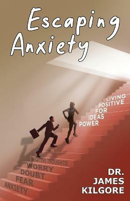 Escaping Anxiety(English, Paperback, Kilgore James E Dr)