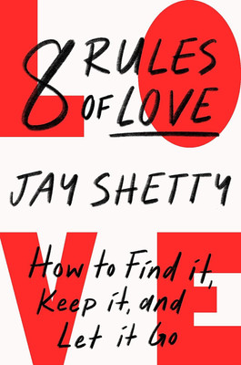 8 Rules of Love: How to Find It, Keep It, and Let It Go(Paperback, Jay Shetty)