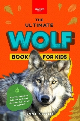 Wolves The Ultimate Wolf Book for Kids(English, Paperback, Kellett Jenny)