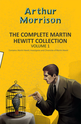 The Complete Martin Hewitt Collection Vol 1(English, Paperback, Morrison Arthur)