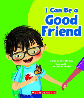 I Can Be A Good Friend (Learn About: Your Best Self)(Paperback, MEREDITH RUSU)