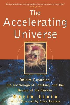 The Accelerating Universe  - Infinite Expansion, the Cosmological Constant, and the Beauty of the Cosmos(English, Paperback, Livio Mario)
