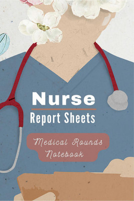 Medical Rounds LogBook with Nurse Report Sheets  - Medical and Physical History Logbook for Medical Students, Nurses & Physician Assistants(English, Paperback, Pick Me Read Me Press)