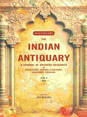 The Indian Antiquary a Journal of Oriental Research in Archeology, History, Literature, Languages, Folklore: Vol. VIII. 1879 8th(Paperback, Editor: Jas. Burges)