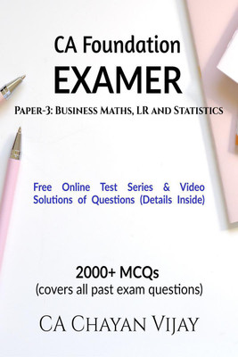 CA Foundation EXAMER Paper-3  - Business Maths, LR and Statistics:2000+ MCQs (covers all past exam questions)(English, Paperback, Ca Chayan Vijay)