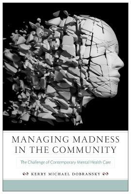 Managing Madness in the Community(English, Hardcover, Dobransky Kerry Michael)