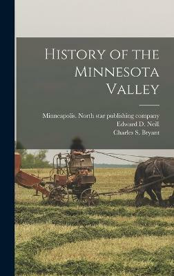 History of the Minnesota Valley(English, Hardcover, Bryant Charles S)