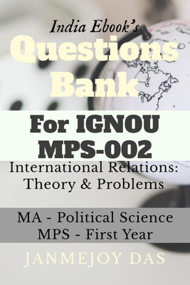 Questions Bank For IGNOU MPS-002 International Relations  - Theory and Problems:Useful for MA - Political Science (MPS) - First Year(English, Paperback, Janmejoy Das)