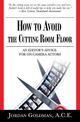 How to Avoid The Cutting Room Floor(English, Paperback, Goldman Ace Jordan)